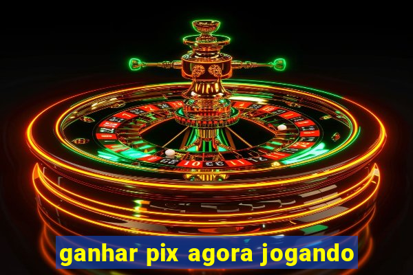 ganhar pix agora jogando